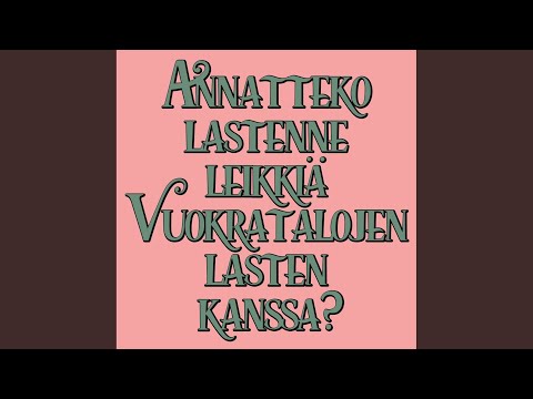 Annatteko Lastenne Leikkiä Vuokratalojen Lasten Kanssa - Kalevauva.fi