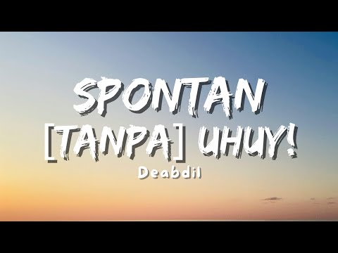 Deabdil - Spontan Tanpa Uhuy (Video Music Lyric)