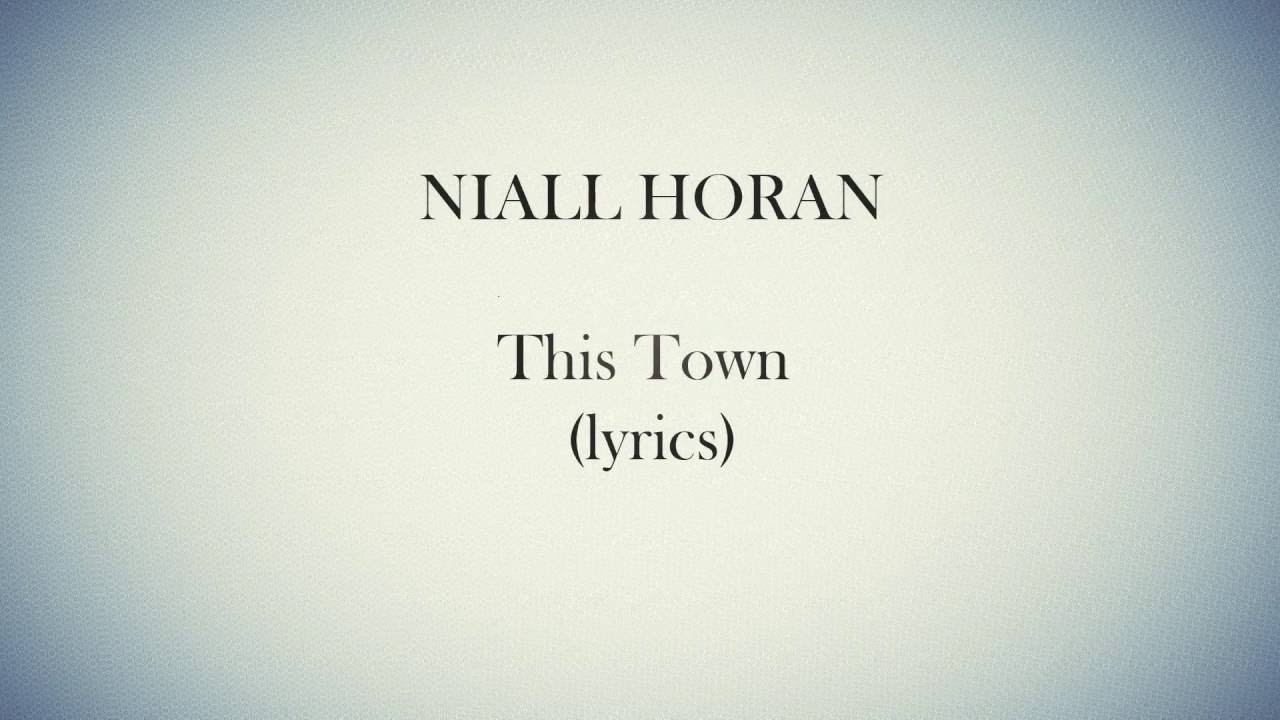 Niall Horan - This Town - Lyrics