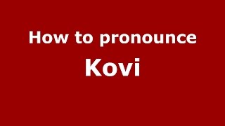 How to pronounce Kovi