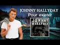 johnny Hallyday  pour exister