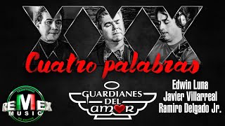 Cuatro palabras - Guardianes del amor - Edwin Luna-Javier Villarreal-Ramiro Delgado Jr.- En Vivo