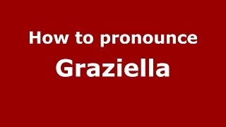 How to pronounce Graziella