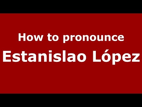 How to pronounce Estanislao López (Spanish/Argentina) - PronounceNames.com