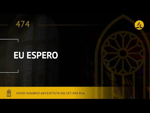 Novo Hinário Adventista • Hino 474 • Eu Espero • (Lyrics)