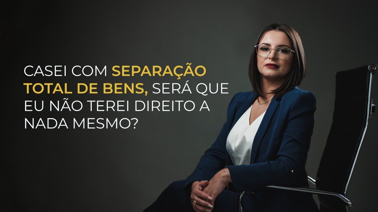 Casei com separação total de bens, será que eu não terei direito a nada mesmo.