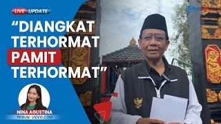 Mahfud Bakal Serahkan Surat Pengunduran Diri Langsung ke Jokowi: Akan Sampaikan Saya Sudah Selesai