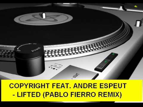 Copyright feat  Andre Espeut   Lifted Pablo Fierro remix