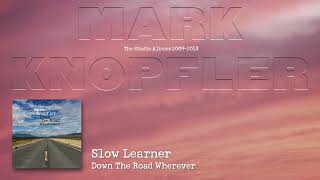 Mark Knopfler - Slow Learner (The Studio Albums 2009 – 2018)