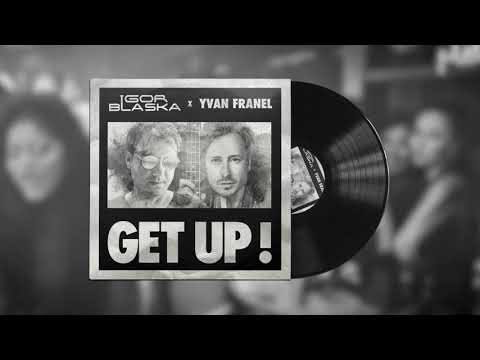 Igor Blaska & Yvan Franel - GET UP !