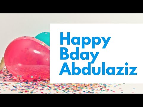 Happy Birthday to Abdulaziz - Birthday Wish From Birthday Bash