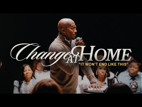 It Won't End Like This // Change At Home // Dr. Dharius Daniels
