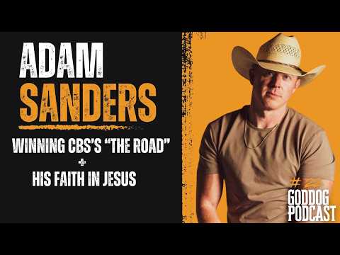 Adam Sanders on Faith, Hit Songs and Winning "The Road" | Ep.22