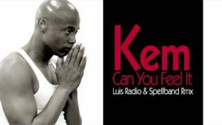 Kem - Can You Feel It - Luis Radio &amp; Spellband Rmx