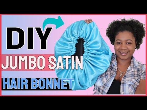 DIY JUMBO SATIN HAIR BONNET