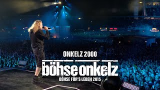 Böhse Onkelz - Onkelz 2000 (Böhse für&#39;s Leben 2015)