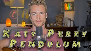 KATY PERRY - Pendulum (Cover) | Sam Clark