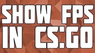 How To Show FPS in CSGO!