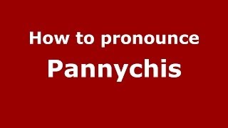 How to pronounce Pannychis