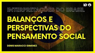 Aula 08 | Balanços e perspectivas - revisitando as interpretações do Brasil | Prof Denis M. Gimenez