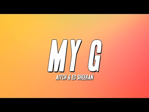 Aitch & Ed Sheeran - My G (Lyrics)