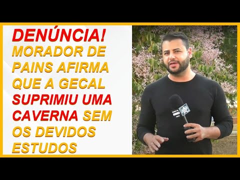 Morador de Pains afirma que a Gecal suprimiu uma caverna sem os devidos estudos