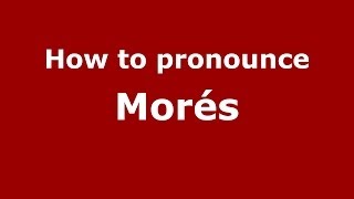 How to pronounce Morés