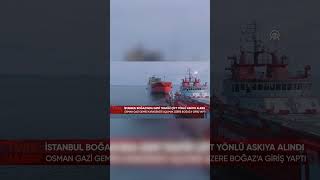 İSTANBUL BOĞAZINA AĞIR MİSAFİR #osmangazi #istanbul #haber #gündem #so