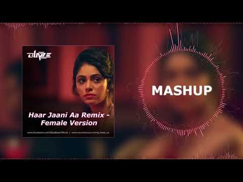 Haar Jaani Aa Remix - Female Version (Best Punjabi Sad Song)