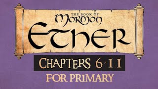 Come Follow Me for Primary The Book of Mormon Ether 6-11 Ponderfun