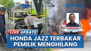 Kebakaran Mobil Honda Jazz di Peusangan, Pemilik Tak Diketahui Buntut Menghilang saat Kejadian