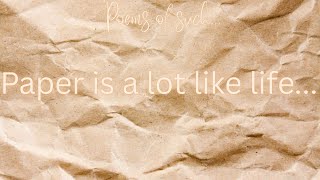 Paper is a lot like life...| @poemsofsuch...