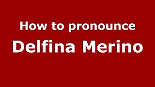 How to pronounce Delfina Merino