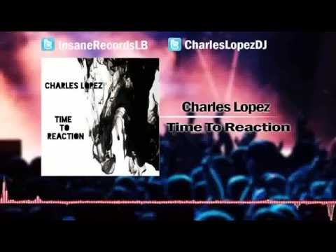 Charles Lopez - Time To Reaction (Original Mix)