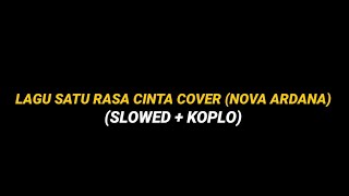 Download lagu Lirik lagu satu rasa cinta cover Nova Ardana (slowed   koplo) mp3