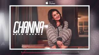Channa Full Audio Song   Ikka   Neha Kakkar   Latest Punjabi Song 2018   B-Studio