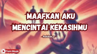 Download lagu Maafkan aku mencintai kekasihmu - Rebbeca (lirik lagu) mp3 Download lagu Maafkan aku mencintai kekasihmu - Rebbeca (lirik lagu) mp3