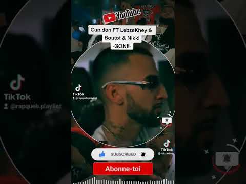 Cupidon ft Lebza-Khey & Nikki-B🎵( GONE )🎵