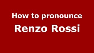 How to pronounce Renzo Rossi