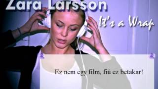 Zara Larsson: Its a Wrap (magyar dalszöveggel)