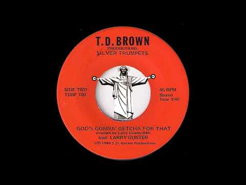 Silver Trumpets with Larry Gunter - God's Gonna' Getcha For That [T.D. Brown] 1980 Gospel 45