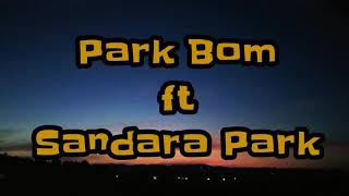 Download lagu Lyric Park Bom ft Sandara Park - Spring (봄) (Hangul, Romanization, Indonesia) mp3