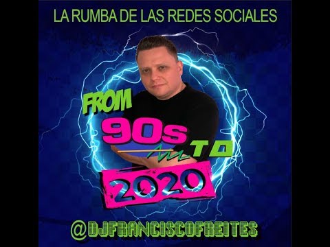 De los 90's al 2020 - Dj Francisco Freites