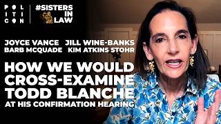 How We Would Cross-Examine Todd Blanche At His Confirmation Hearing | #SistersInLaw Podcast