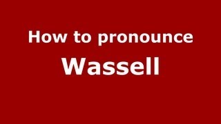 How to pronounce Wassell