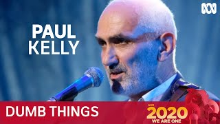 Paul Kelly - Dumb Things | New Year&#39;s Eve 2020