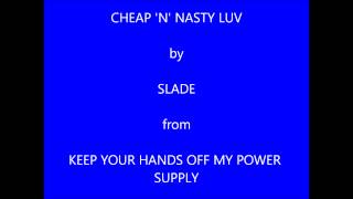 Slade Cheap &#39;n&#39; Nasty Luv