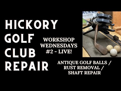 Hickory Golf Club Repair: Fresh Finds / Rust Removal / Shaft Repair - Workshop Wednesdays #2 LIVE!