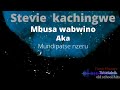 STEVIE KACHINGWE/ MBUSA WABWINO..MUNDIPATSE NZERU