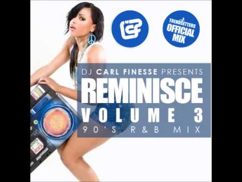 DJ Carl Finesse Presents Reminisce Vol 3 (90's R&B Mix)